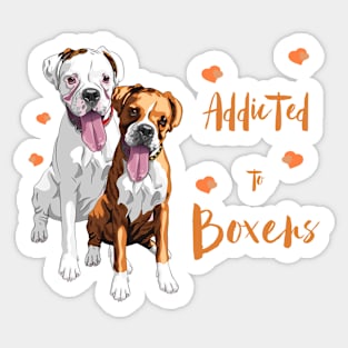 Addicted to Boxer dogs! Sticker